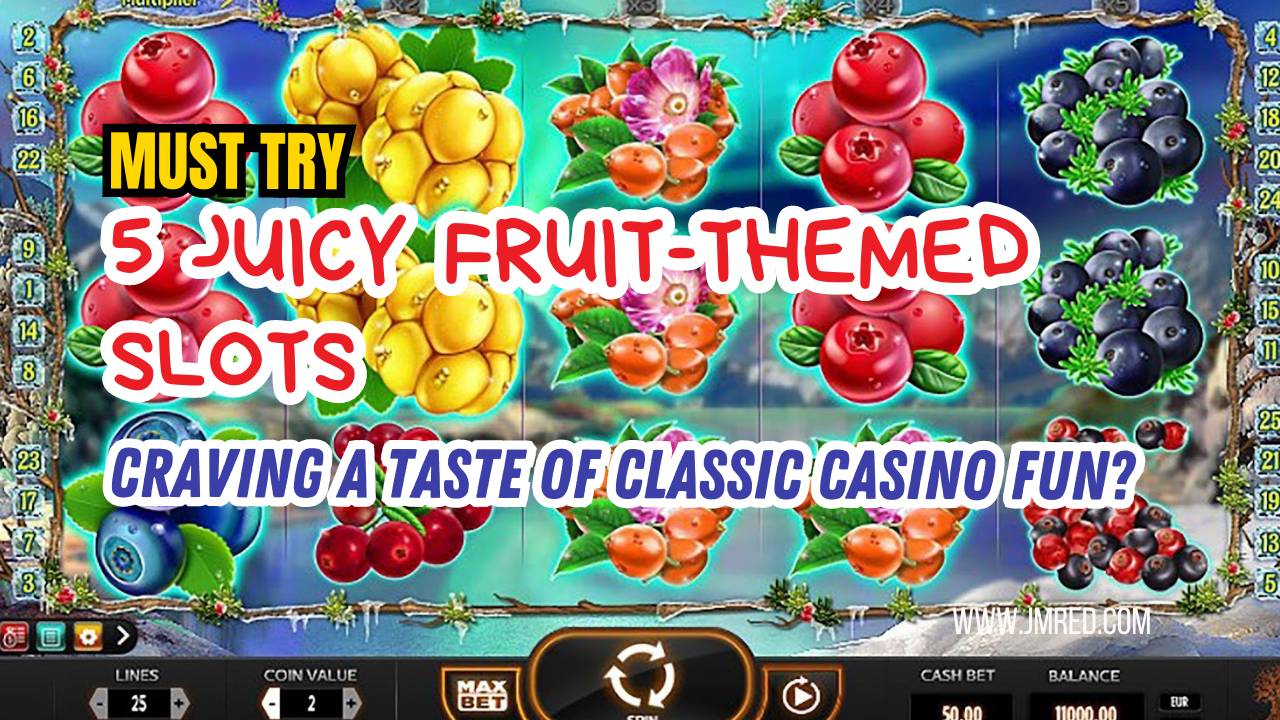 5 Juicy Fruit-Themed Slots You Need to Try 5 Juicy Fruit-Themed Slots You Need to Try