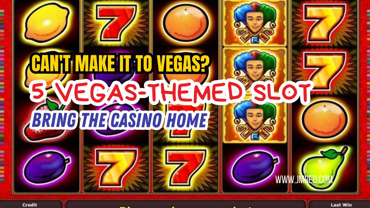 5 Vegas-Themed Slot Games That Bring the Casino Home 5 Vegas-Themed Slot Games That Bring the Casino Home