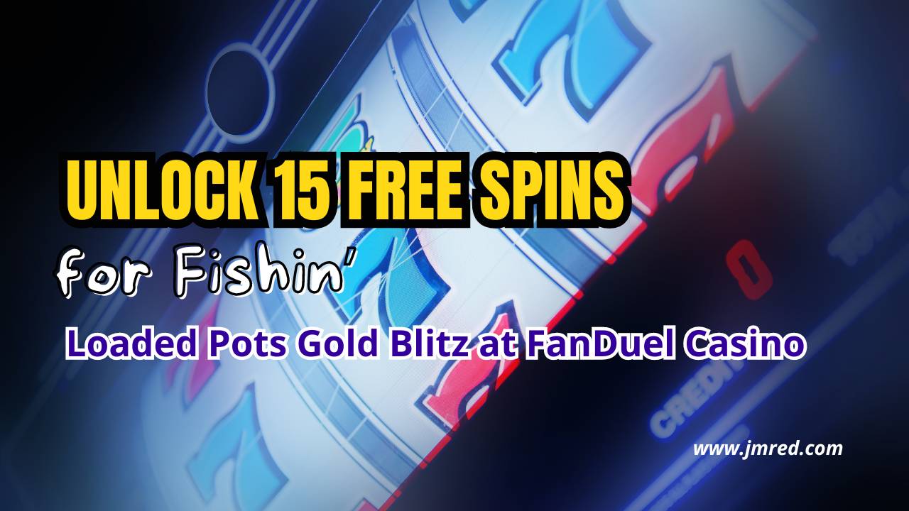 Unlock 15 Free Spins for Fishin’ Loaded Pots Gold Blitz at FanDuel Casino Unlock 15 Free Spins for Fishin’ Loaded Pots Gold Blitz at FanDuel Casino