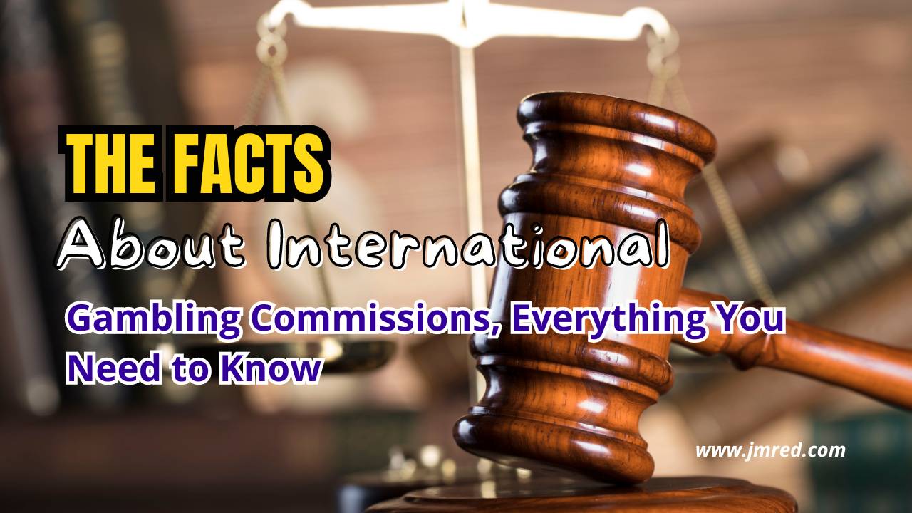 Facts About International Gambling Commissions Facts About International Gambling Commissions